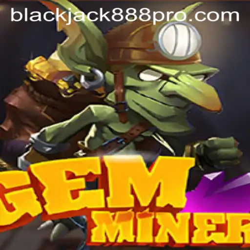 Exploring the World of GemMiner and Blackjack888 Pro
