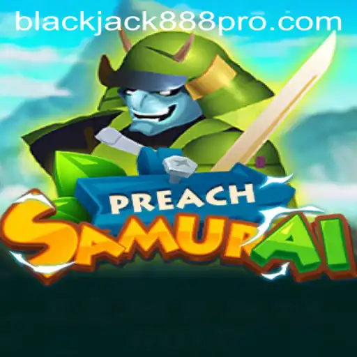 Discover the Thrilling World of PreachSamurai: Immerse in the Action with Blackjack888 Pro
