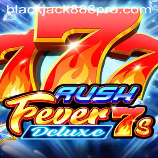 RushFever7sDeluxe and Blackjack888 Pro: A Gaming Experience Like No Other